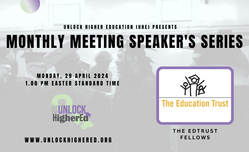 Unlock Higher Education (UHE) Monthly Meeting Speaker’s Series – April